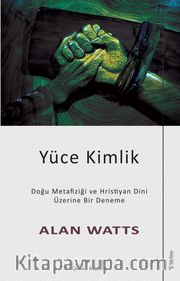 Yüce Kimlik <br /> Doğu Metafiziği ve Hristiyan Dini Üzerine Bir Deneme