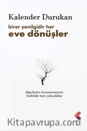 Birer Yenilgidir Her Eve Dönüşler