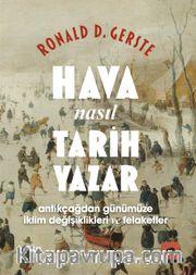 Hava Nasıl Tarih Yazar <br /> Antikçağdan Günümüze İklim Değişiklikleri ve Felaketler