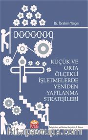 Küçük ve Orta Ölçekli İşletmelerde Yeniden Yapılanma Stratejileri
