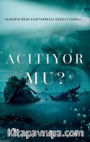 Acıtıyor mu?