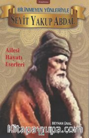 Bilinmeyen Yönleriyle Seyit Yakup Abdal