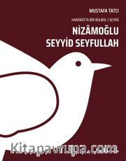 Nizamoğlu Seyyid Seyfullah <br /> Harabatta Bir Bülbül-i Şeyda