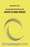 Hayretî ve İnanç Dünyası & Balkanlarda Bir Bektaşî Şairi