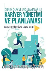 Örnek Olay ve Uygulamalar ile Kariyer Yönetimi ve Planlaması