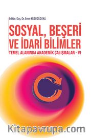 Sosyal,  Beşeri ve İdari Bilimler Temel Alanında Akademik Çalışmalar VI