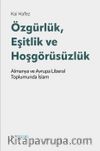 Özgürlük, Eşitlik ve Hoşgörüsüzlük & Alman ve Avrupa Liberal Toplumunda İslam