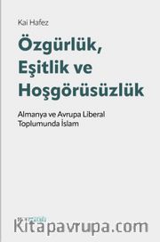 Özgürlük, Eşitlik ve Hoşgörüsüzlük <br /> Alman ve Avrupa Liberal Toplumunda İslam