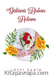 Gülünü Bulan Adam