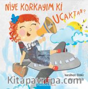 Niye Korkayım ki Uçaktan?