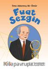 Fuat Sezgin & İlme Adanmış Bir Ömür