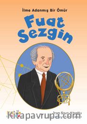 Fuat Sezgin <br /> İlme Adanmış Bir Ömür