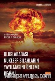 Uluslararası Nükleer Silahların Yayılmasını Önleme Rejimi <br /> 21. Yüzyılın Başında Riskler ve Zorluklar