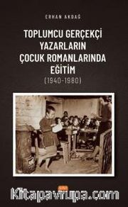Toplumcu Gerçekçi Yazarların Çocuk Romanlarında Eğitim (1940-1980)