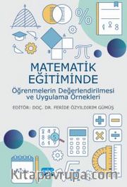 Matematik Eğitiminde Öğrenmelerin Değerlendirilmesi ve Uygulama Örnekleri