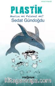 Plastik: Mucize mi, Felaket mi? 