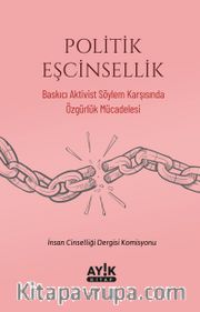 Politik Eşcinsellik <br /> Baskıcı Aktivist Söylem Karşısında Özgürlük Mücadelesi