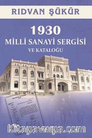 1930 Milli Sanayi Sergisi ve Kataloğu