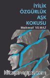 İyilik Özgürlük Aşk Kokusu