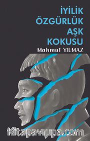 İyilik Özgürlük Aşk Kokusu