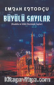 Büyülü Sayılar <br /> Anadolu ve İslam Ekseninde Sayılar