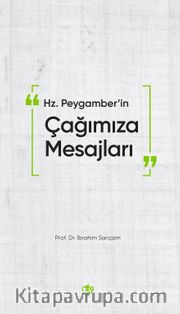 Hz. Peygamber'in Çağımıza Mesajları