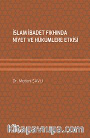 İslam İbadet Fıkhında Niyet ve Hükümlere Etkisi