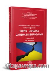 Uluslararası Hukuk ve İnsan Hakları Hukuku Bağlamında Rusya - Ukrayna Çatışması Sempozyumu