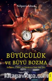 Büyücülük ve Büyü Bozma <br /> Büyüler, Cinler ve Muskaya Dair Her Şey