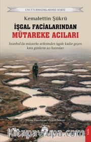 İşgal Facialarından Mütareke Acıları