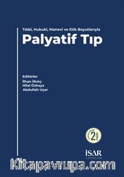 Tıbbi, Hukuki, Manevi ve Etik Boyutlarıyla Palyatif Tıp