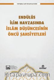 Endülüs İlim Havzasında  İslam Düşüncesinin Öncü Şahsiyetleri