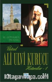 Üstad Ali Ulvi Kurucu Hatıralar 1