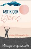 Artık Çok Genç