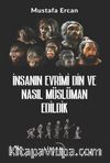 İnsanın Evrimi Din ve Nasıl Müslüman Edildik 