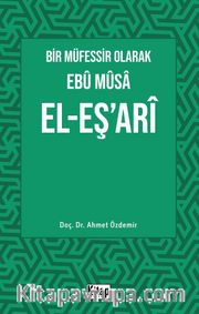 Bir Müfessir Olarak Ebû Mûsa El-Eş‘arî