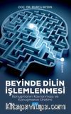 Beyinde Dilin İşlemlenmesi Konuşmanın Kavranması ve Konuşmanın Üretimi