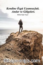 Kendine Özgü Uyumsuzluk Anılar ve Gölgeleri