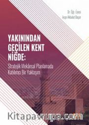 Yakınından Geçilen Kent Niğde <br /> Stratejik Mekansal Planlamada Katılımcı Bir Yaklaşım