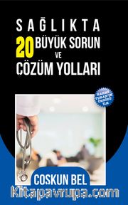 Sağlıkta 20 Büyük Sorun ve Çözüm Yolları