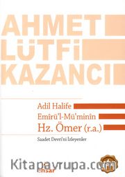 Adil Halife Emirü'l-Mü'minin Hz. Ömer (r.a.) <br /> Saadet Devri'ni İsteyenler