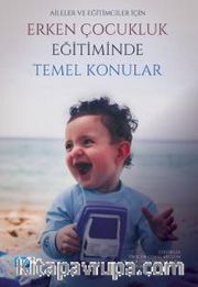 Aileler ve Eğitimciler İçin Erken Çocukluk Eğitiminde Temel Konular
