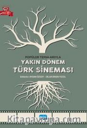 Popüler Temalarıyla <br /> Yakın Dönem Türk Sineması