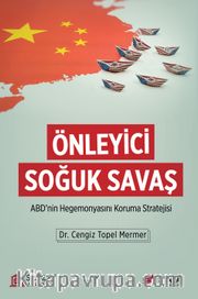 Önleyici Soğuk Savaş <br /> ABD'nin Hegemonyasını Koruma Stratejisi