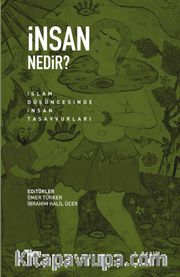 İnsan Nedir? <br /> İslam Düşüncesinde İnsan Tasavvurları