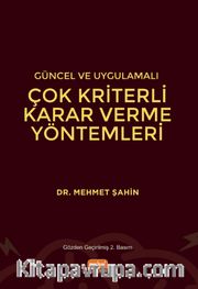 Güncel ve Uygulamalı Çok Kriterli Karar Verme Yöntemleri