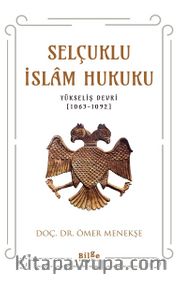 Selçuklu İslam Hukuku  (Yükseliş Devri 1063-1092)