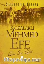 Kozalaklı Mehmed Efe 2.Cilt <br /> Asrın Son Efesi