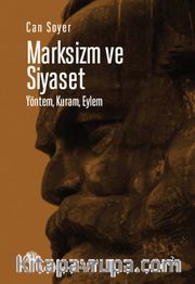 Marksizm ve Siyaset <br /> Yöntem, Kuram, Eylem