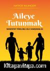 Aileye Tutunmak & Maneviyat Yönelimli Aile Danışmanlığı